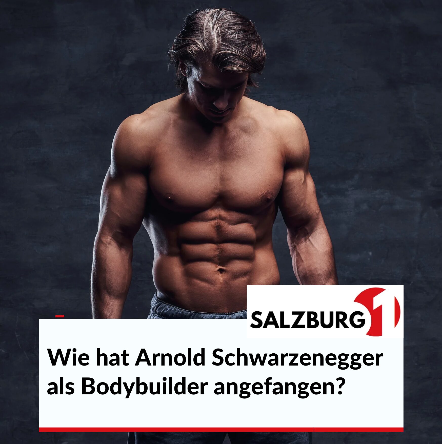 Wie hat Arnold Schwarzenegger als Bodybuilder angefangen?
