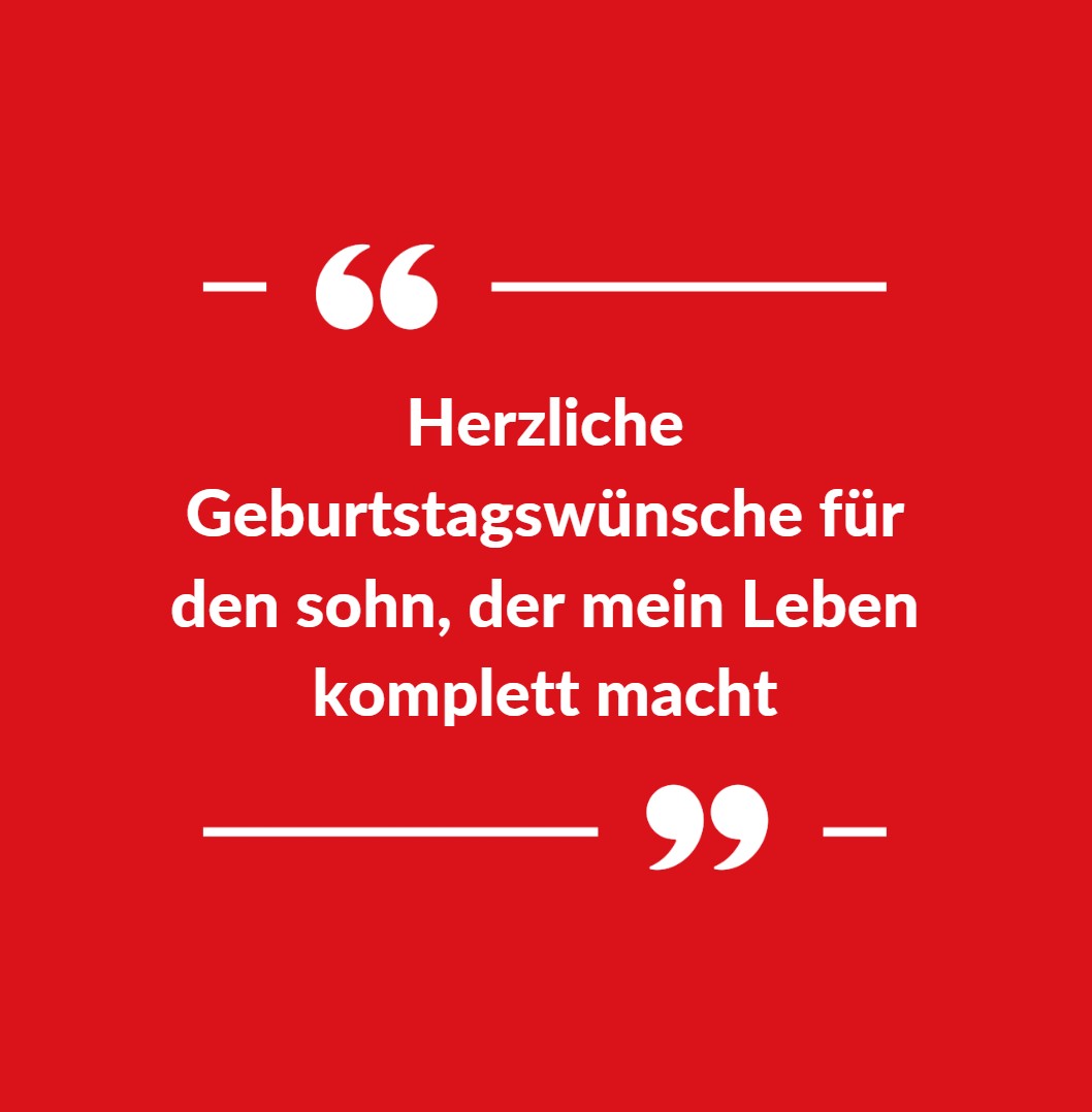 Herzliche Geburtstagswünsche für den sohn, der mein Leben komplett macht Herzliche Geburtstagswünsche für den sohn, der mein Leben komplett macht