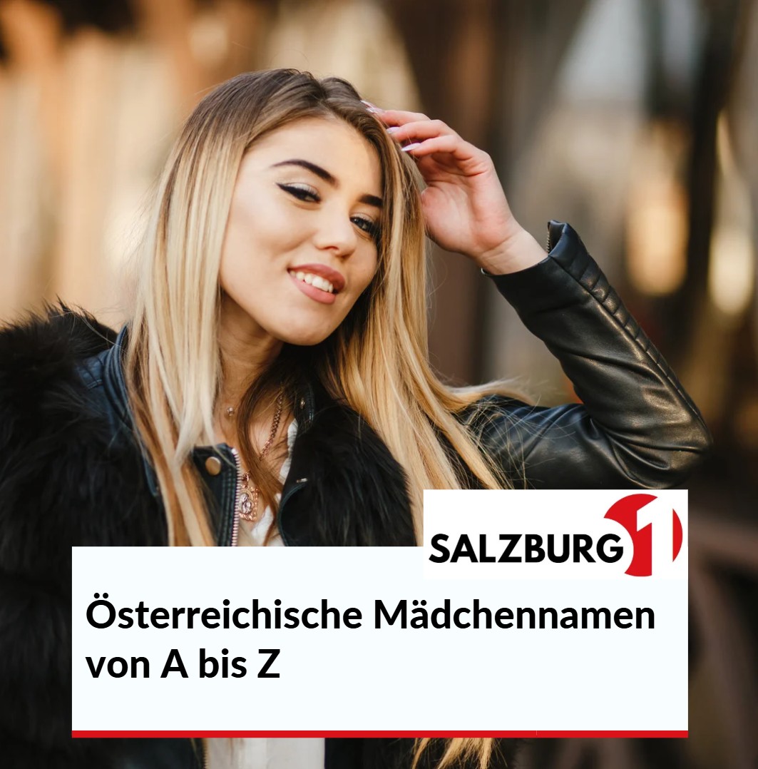 Österreichische Mädchennamen von A bis Z Ein kleiner Inspirations-Quickie Österreichische Mädchennamen von A bis Z Ein kleiner Inspirations-Quickie