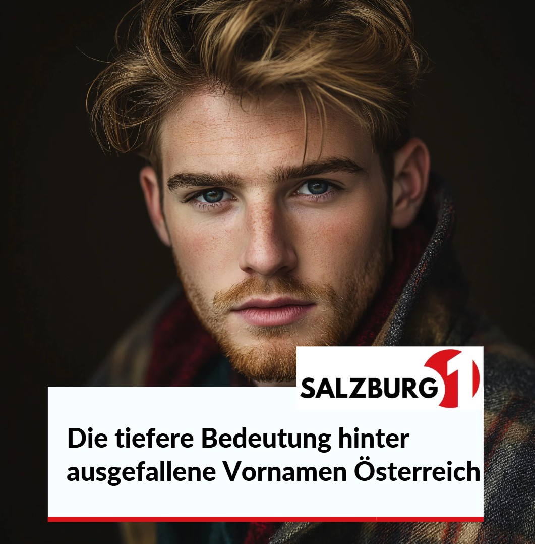 Die tiefere Bedeutung hinter ausgefallene Vornamen Österreich Die tiefere Bedeutung hinter ausgefallene Vornamen Österreich