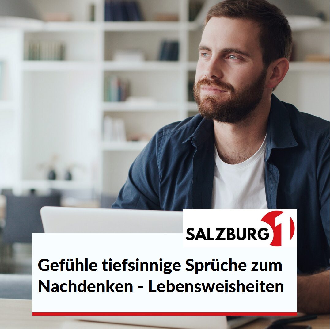 Gefühle tiefsinnige Sprüche zum Nachdenken - Lebensweisheiten