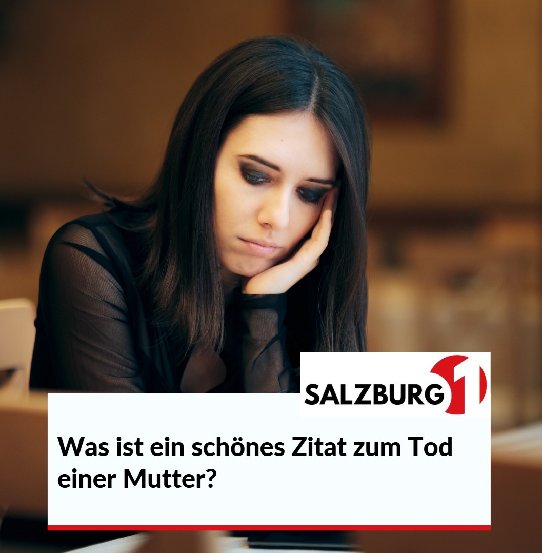 Was ist ein schönes Zitat zum Tod einer Mutter Was ist ein schönes Zitat zum Tod einer Mutter