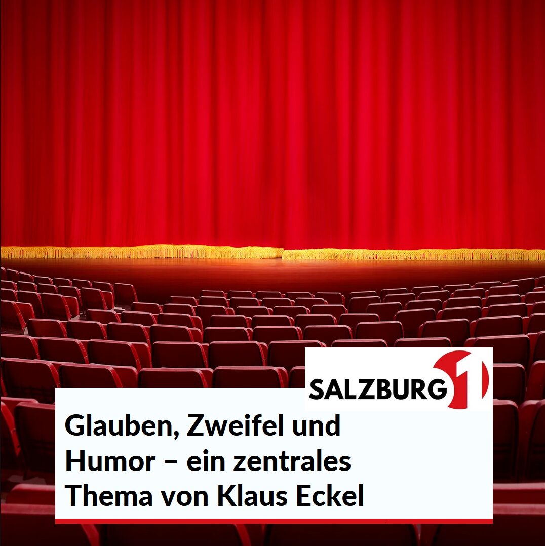 Glauben, Zweifel und Humor – ein zentrales Thema von Klaus Eckel Glauben, Zweifel und Humor – ein zentrales Thema von Klaus Eckel