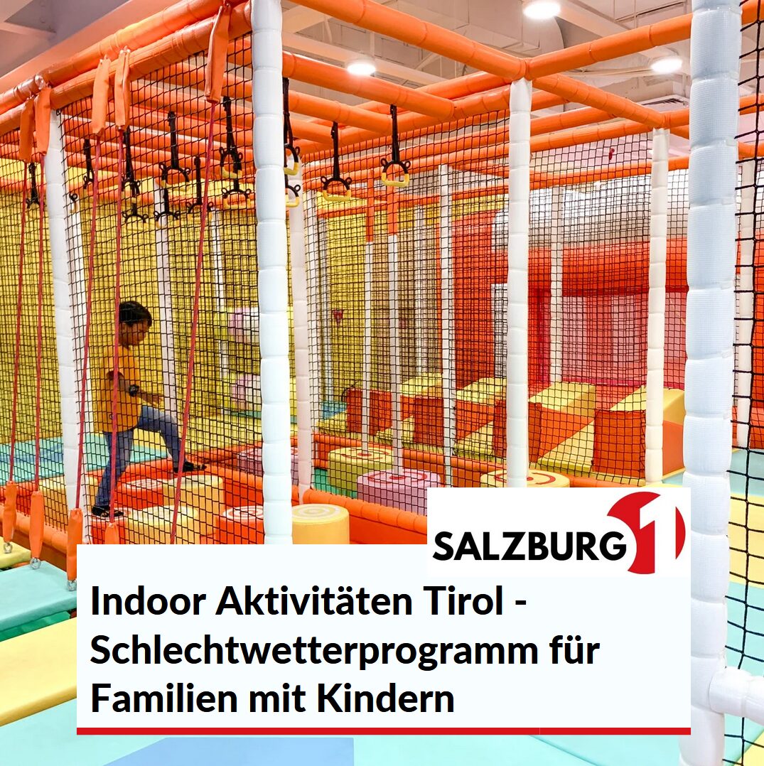 Indoor Aktivitäten Tirol - Schlechtwetterprogramm für Familien mit Kindern Indoor Aktivitäten Tirol - Schlechtwetterprogramm für Familien mit Kindern