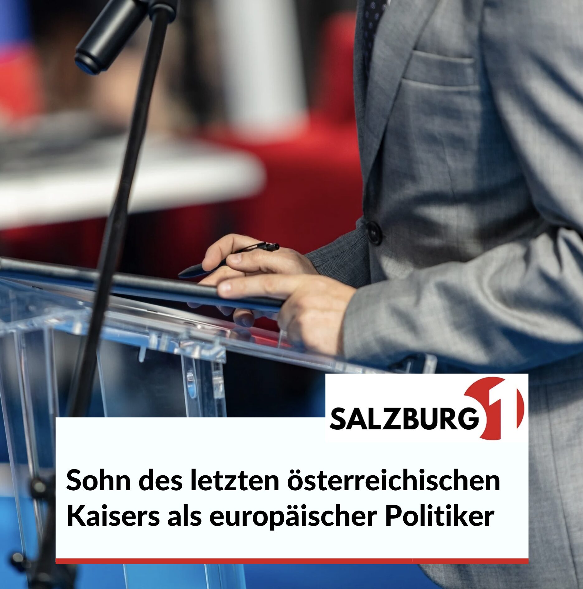 Sohn des letzten österreichischen Kaisers als europäischer Politiker Sohn des letzten österreichischen Kaisers als europäischer Politiker