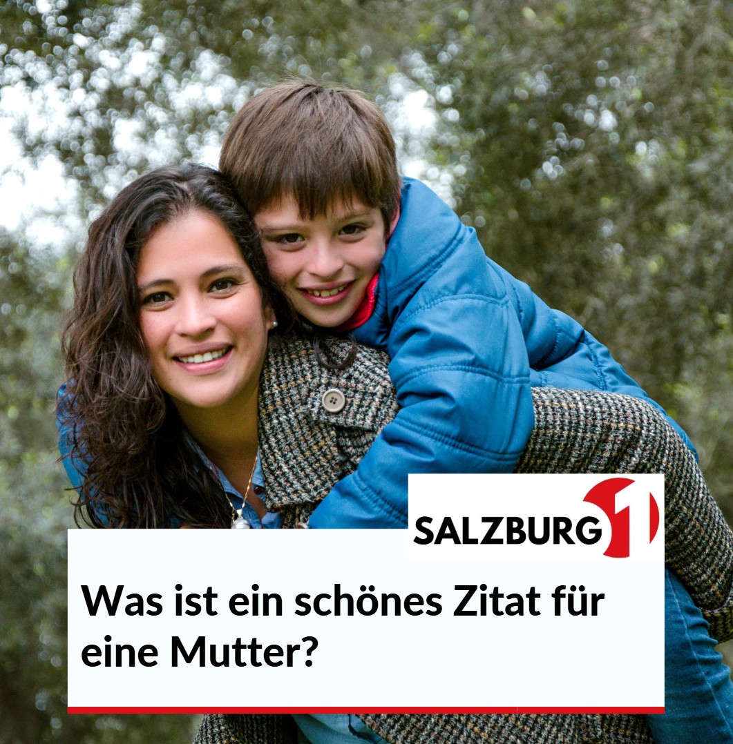 Was ist ein schönes Zitat für eine Mutter Was ist ein schönes Zitat für eine Mutter