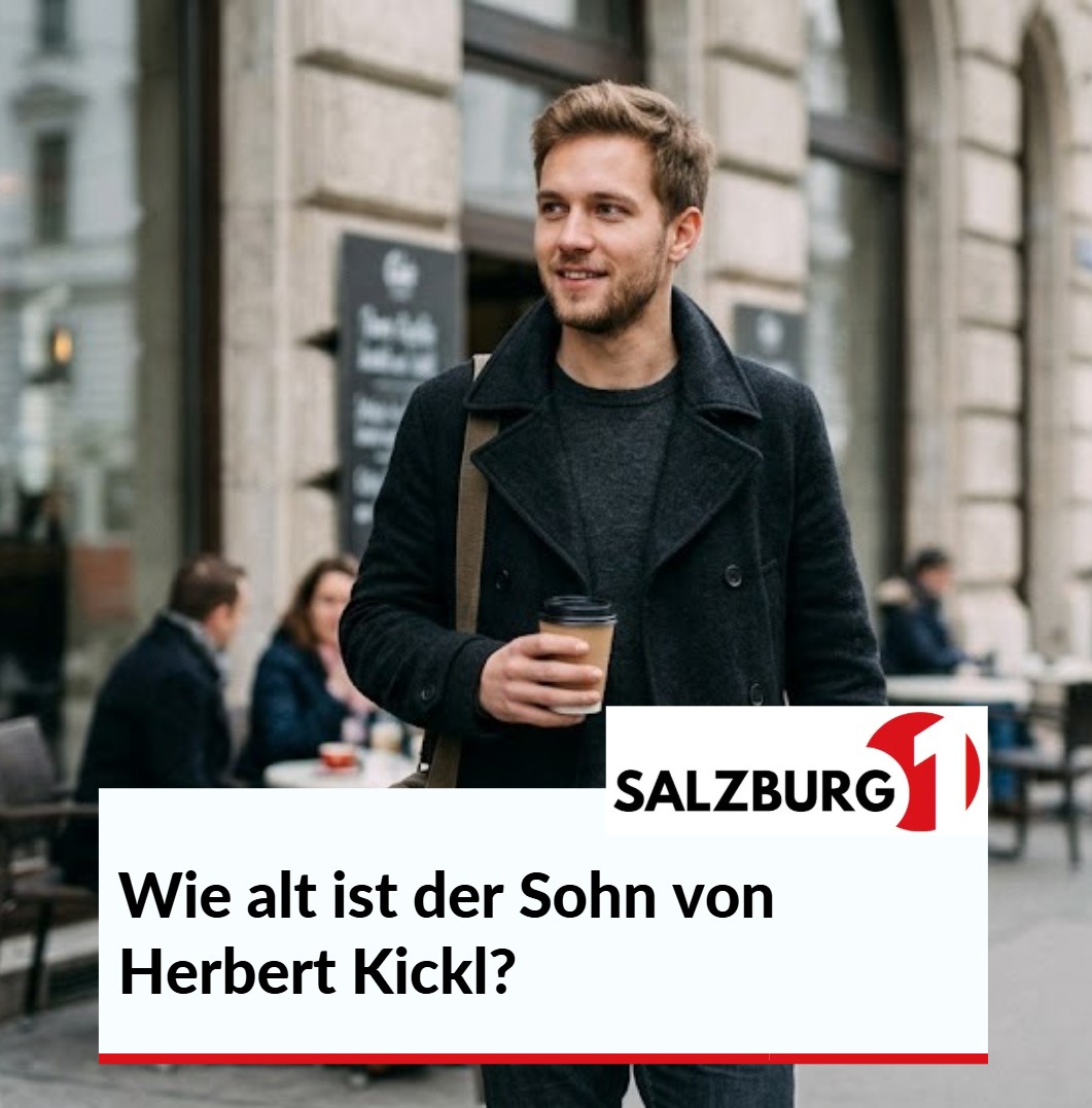Wie alt ist der Sohn von Herbert Kickl Wie alt ist der Sohn von Herbert Kickl