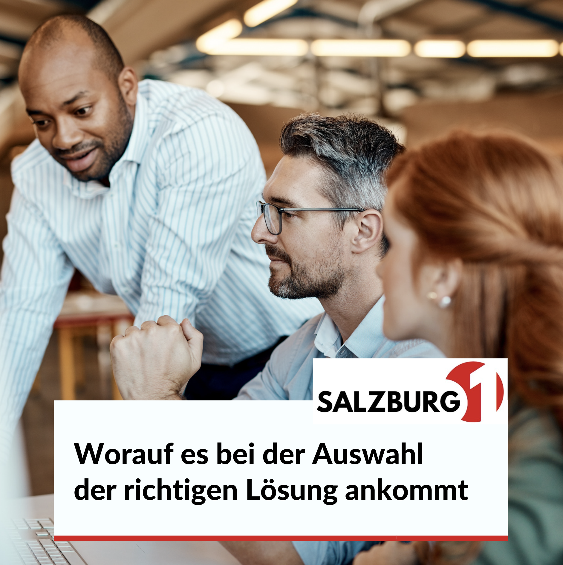 Worauf es bei der Auswahl der richtigen Lösung ankommt Worauf es bei der Auswahl der richtigen Lösung ankommt